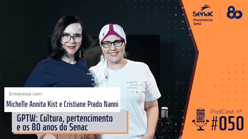 Episódio 50 do Senacast destaca que pessoas são o maior patrimônio na construção dos 80 anos do Senac